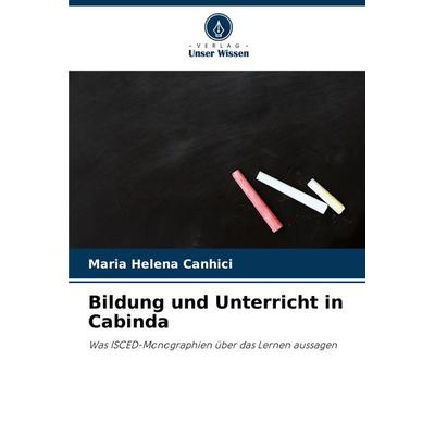 Bildung und Unterricht in Cabinda, Taschenbuch von Maria Helena Canhici, Verlag Unser Wissen, 978-620-7-18944-1
