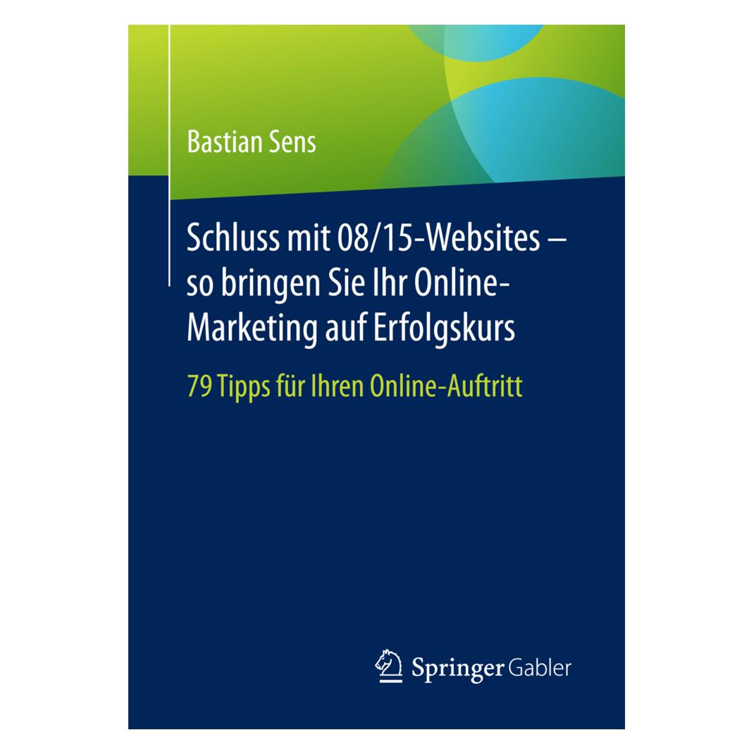 Gabler Schluss mit 08/15-Websites so bringen Sie Ihr Online-Marketing auf Erfolgskurs (Deutsch, Bastian Sens, 2017) (7078121)