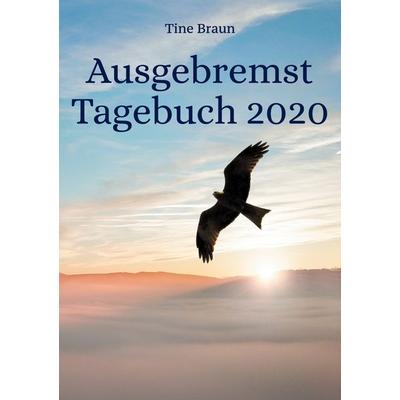 Ausgebremst Tagebuch 2020, Taschenbuch von Tine Braun, Twentysix, 978-3-7407-8585-7