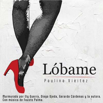 Lóbame - Paulina Vieitez, Audio, 9786072690707