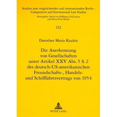 Die Anerkennung von Gesellschaften unter Artikel XXV Abs. 5 S. 2 des deutsch-US-amerikanischen Freundschafts-, Handels- und Schifffahrtsvertrags von
