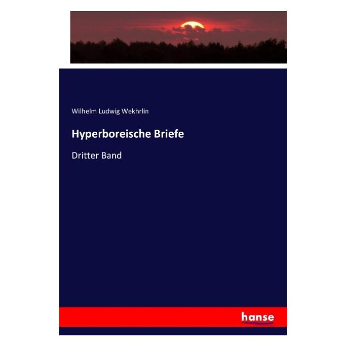 Hansebooks Hyperboreische Briefe (Deutsch, Softcover, Wilhelm Ludwig Wekhrlin) (55918737)