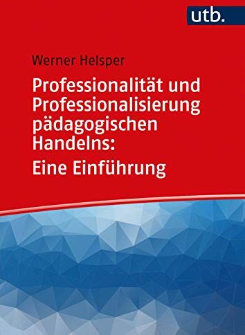 Werner Helsper - Professionalität und Professionalisierung pädagogischen Handelns: Eine Einführung - Preis vom 14.10.2026 23:07:16 h