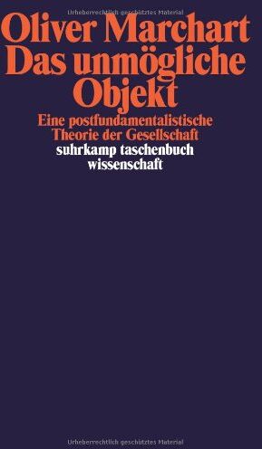 Oliver Marchart - Das unmögliche Objekt: Eine postfundamentalistische Theorie der Gesellschaft (suhrkamp taschenbuch wissenschaft) - Preis vom 13.10.2026 11:25:28 h