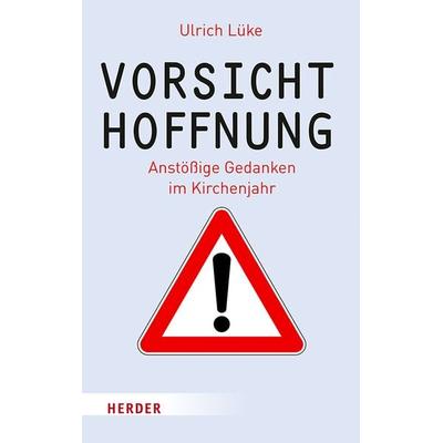 Vorsicht Hoffnung!, Gebundene Ausgabe von Ulrich Lüke, Herder, 978-3-451-39578-9