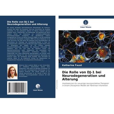 Die Rolle von DJ-1 bei Neurodegeneration und Alterung, Taschenbuch von Katharina Faust, Verlag Unser Wissen, 978-620-8-90199-8