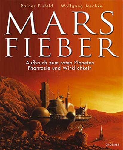 Rainer Eisfeld - Marsfieber: Aufbruch zum roten Planeten - Wirklichkeit und Phantasie - Preis vom 18.10.2026 19:22:15 h