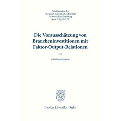Die Vorausschätzung von Brancheninvestitionen mit Hilfe von Faktor-Output-Relationen., Taschenbuch von Wilhelmine Stürmer, Duncker & Humblot,