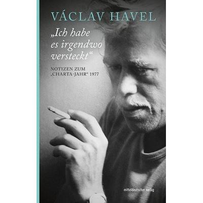 „Ich habe es irgendwo versteckt“, Gebundene Ausgabe von Václav Havel, Mitteldeutscher verlag, 978-3-689-48137-7