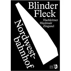 Blinder Fleck Nordwestbahnhof, Fachbücher von Michael Zinganel, Michael Hieslmair, Bernhard Hachleitner