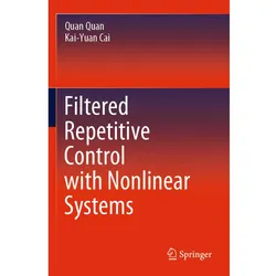 Filtered Repetitive Control with Nonlinear Systems, Fachbücher von Quan Quan, Kai-Yuan Cai