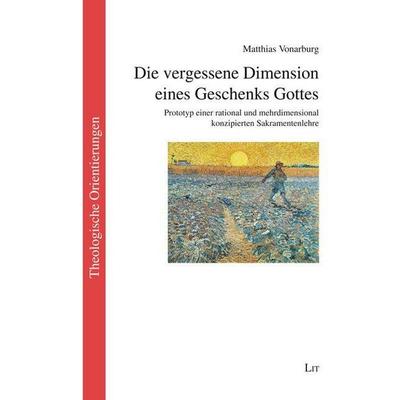 Die vergessene Dimension eines Geschenks Gottes, Taschenbuch von Matthias Vonarburg, Lit Verlag, 978-3-643-80419-8