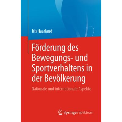 Förderung des Bewegungs- und Sportverhaltens in der Bevölkerung, Taschenbuch von Iris Haarland, Springer Berlin, 978-3-662-70102-7