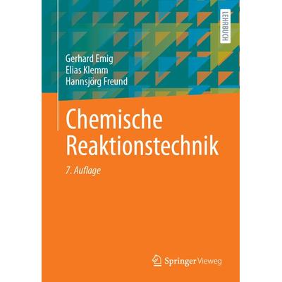 Chemische Reaktionstechnik, Gebundene Ausgabe von Gerhard Emig,Elias Klemm,Hannsjörg Freund, Springer Berlin, 978-3-662-68825-0