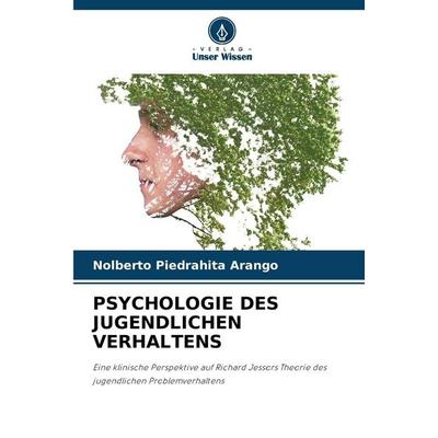 Psychologie des Jugendlichen Verhaltens, Taschenbuch von Nolberto Piedrahita Arango, Verlag Unser Wissen, 978-620-2-47127-5