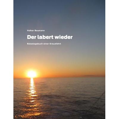 Der labert wieder, Taschenbuch von Volker Baumann, BoD – Books on Demand, 978-3-7392-4761-8