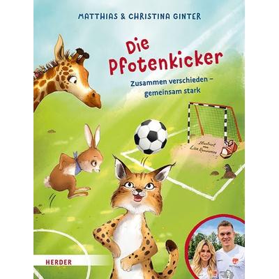 Die Pfotenkicker. Zusammen verschieden - gemeinsam stark!, Gebundene Ausgabe von Matthias Ginter,Christina Ginter, Herder, 978-3-451-71762-8