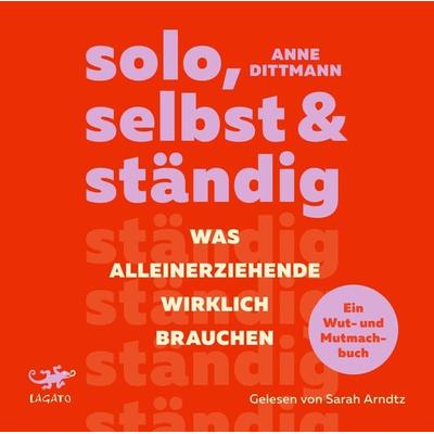 solo, selbst & ständig - Anne Dittmann, Audio, 9783955672423