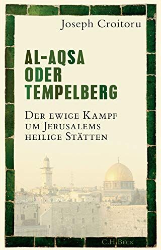 Joseph Croitoru - Al-Aqsa oder Tempelberg: Der ewige Kampf um Jerusalems heilige Stätten - Preis vom 11.10.2026 03:10:56 h