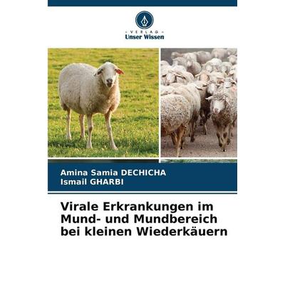 Virale Erkrankungen im Mund- und Mundbereich bei kleinen Wiederkäuern, Taschenbuch von Amina Samia Dechicha,Ismail Gharbi, Verlag Unser Wissen,