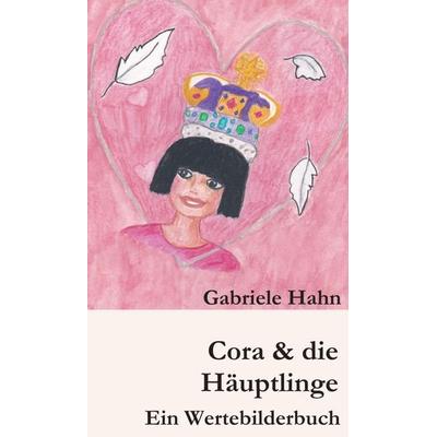 Cora & die Häuptlinge, Gebundene Ausgabe von Gabriele Hahn, Buchschmiede, 978-3-99070-073-0