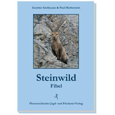 Steinwildfibel, Taschenbuch von Gunther Gressmann,Paul Herberstein, Österreichischer Jagd- u. Fischerei-Vlg, 978-3-85208-130-4