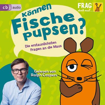 Frag doch mal ... die Maus: Können Fische pupsen? - Sabine Dahm, Audio, 9783759903181