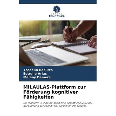 MILAULAS-Plattform zur Förderung kognitiver Fähigkeiten, Taschenbuch von Yosselin Basurto,Estrella Arias,Melany Demera, Verlag Unser Wissen