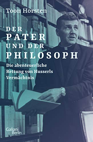 Toon Horsten - Der Pater und der Philosoph: Die abenteuerliche Rettung von Husserls Vermächtnis - Preis vom 11.10.2026 15:43:13 h