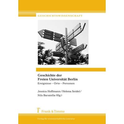 Geschichte der Freien Universität Berlin, Taschenbuch von Jessica Hoffmann,Helena Seidel,Nils Baratella, Frank & Timme, 978-3-86596-205-8
