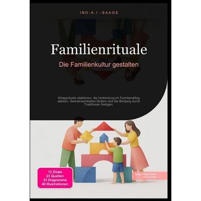 Familienrituale: Die Familienkultur gestalten, Taschenbuch von Ino A.I. Saage, Epubli, 978-3-565-53091-5