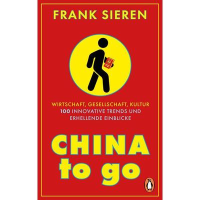 China to go, Gebundene Ausgabe von Frank Sieren, Penguin, 978-3-328-60282-8