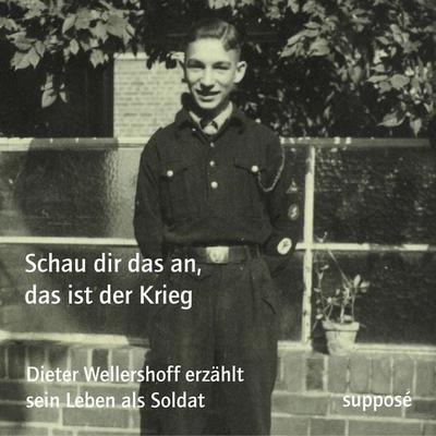 Schau dir das an, das ist der Krieg - Thomas Böhm,Klaus Sander,Dieter Wellershoff, Audio, 9783863851040