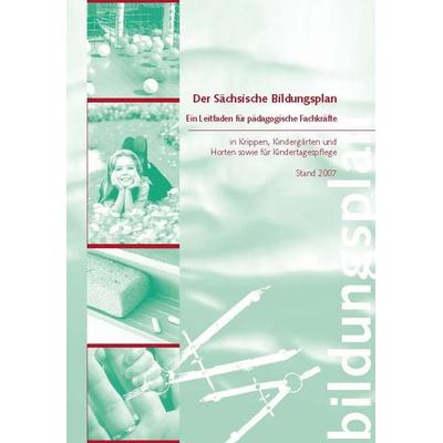 Der Sächsische Bildungsplan - Ein Leitfaden für pädagogische Fachkräfte, Taschenbuch von , Sv Saxonia, 978-3-937951-79-9
