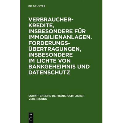 Verbraucherkredite, insbesondere für Immobilienanlagen. Forderungsübertragungen, insbesondere im Lichte von Bankgeheimnis und Datenschutz, Gebundene