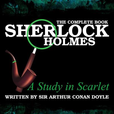 Sherlock Holmes: The Complete Book - A Study in Scarlet - Arthur Conan Doyle, Audio, 9781789320534