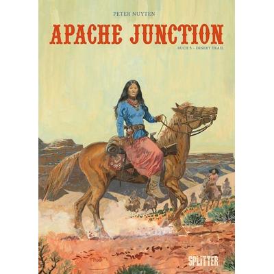 Apache Junction. Band 5, Gebundene Ausgabe von Peter Nuyten, Splitter-Verlag, 978-3-9872141-2-7