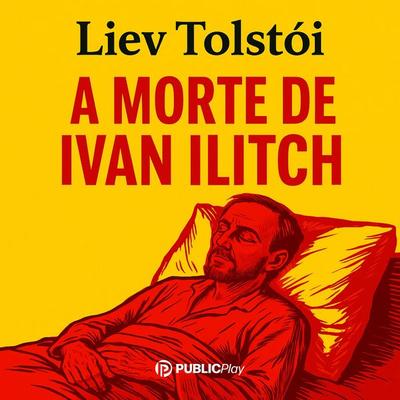 A Morte de Ivan Ilitch - Liev Tolstói, Audio, 9786560931213