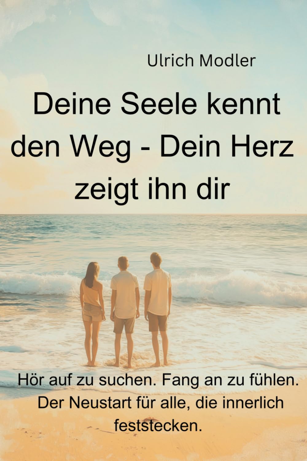 Ulrich Modler - Deine Seele kennt den Weg - Dein Herz zeigt ihn dir: Hör auf zu suchen. Fang an zu fühlen. Der Neustart für alle, die innerlich feststecken. - Preis vom 19.10.2026 19:33:35 h