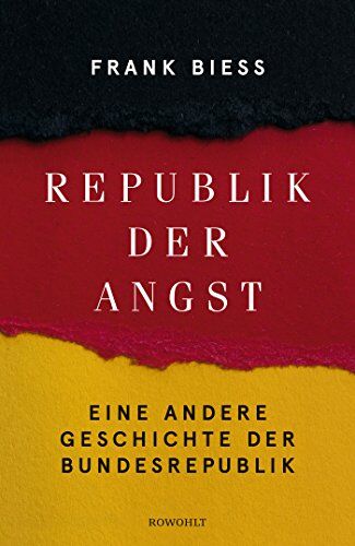 Frank Biess - Republik der Angst: Eine andere Geschichte der Bundesrepublik - Preis vom 17.10.2026 19:25:27 h