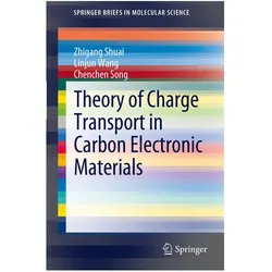 Theory of Charge Transport in Carbon Electronic Materials, Fachbücher von Chenchen Song, Linjun Wang, Zhigang Shuai