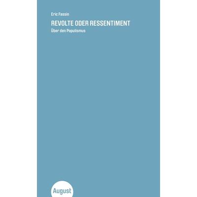 Revolte oder Ressentiment, Taschenbuch von Éric Fassin, August Verlag, 978-3-941360-68-6