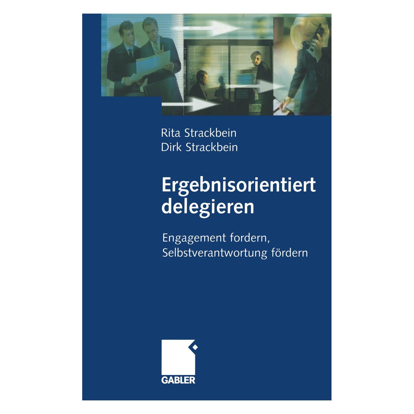 Gabler Ergebnisorientiert delegieren (Deutsch, Softcover, Dirk und Rita Strackbein) (7094804)