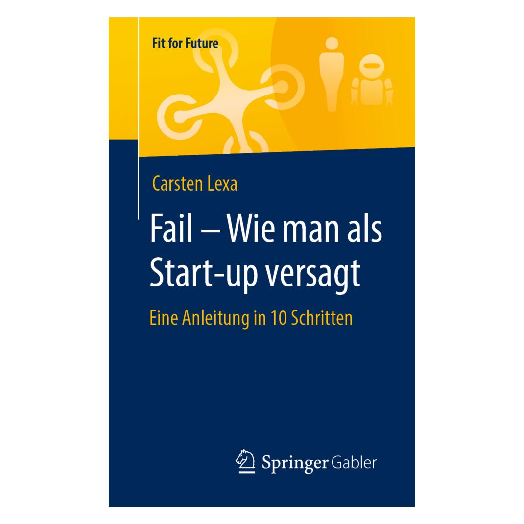 Springer Fail Wie man als Start-up versagt (Deutsch, Softcover, Carsten Lexa) (35151715)