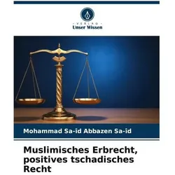 Muslimisches Erbrecht, positives tschadisches Recht, Fachbücher von Mohammad Sa-d ABBAZEN SA-ID