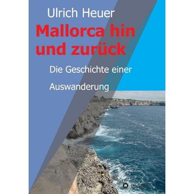 Mallorca hin und zurück, Taschenbuch von Ulrich Heuer, Tredition