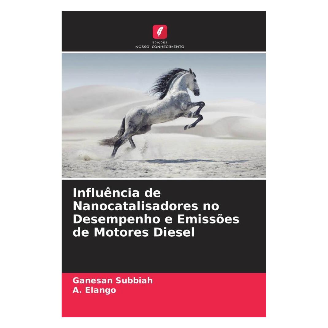 Edicoes Nosso Conhecimento Influência de Nanocatalisadores no Desempenho e Emissões de Motores Diesel (Softcover, A. Elango, Ganesan Subbiah) (56233390)