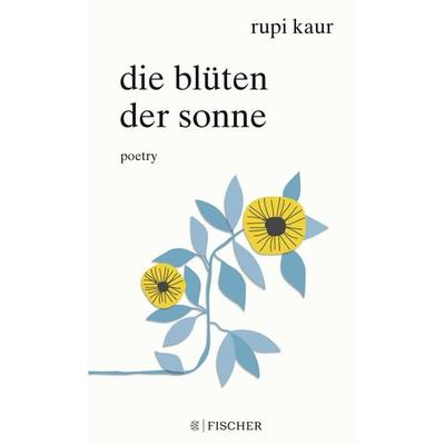 Die Blüten der Sonne, Gebundene Ausgabe von Rupi Kaur, Fischer Sauerländer, 978-3-7373-5618-3