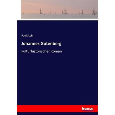 Johannes Gutenberg, Taschenbuch von Paul Stein, Hansebooks, 978-3-7436-2819-9