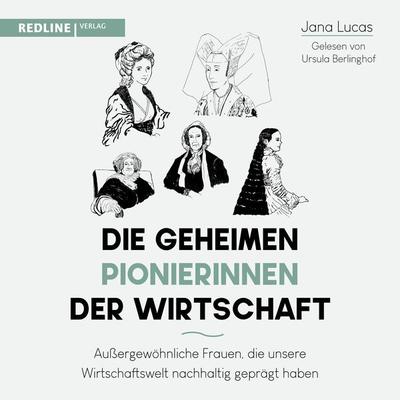 Die geheimen Pionierinnen der Wirtschaft - Jana Lucas, Audio, 9783962674656